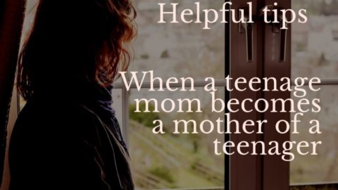 WHEN A TEENAGE MOM BECOMES THE MOTHER OF A TEENAGER